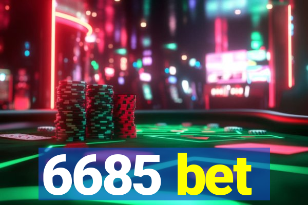 6685 bet